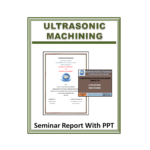 Ultrasonic Machining  Seminar Report with PPT