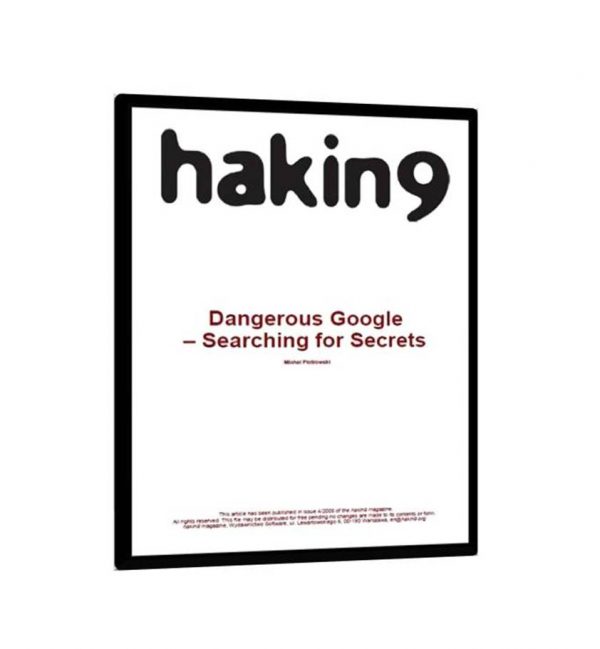 Dangerous Google Hacking Database and Attacks