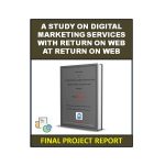A Study on Digital Marketing Services with Return on Web at Return on Web
